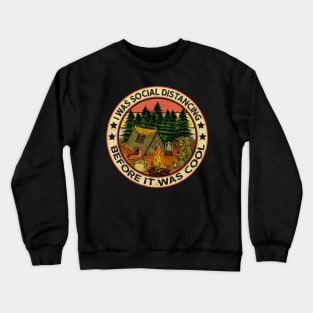 I Was Social Distancing Before It Was Cool Camping Lover Crewneck Sweatshirt